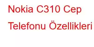 Nokia C310 Cep Telefonu Özellikleri