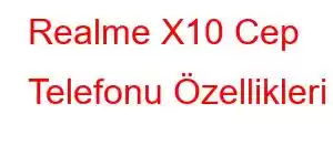 Realme X10 Cep Telefonu Özellikleri