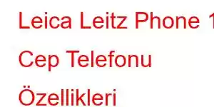 Leica Leitz Phone 10 Cep Telefonu Özellikleri