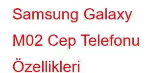 Samsung Galaxy M02 Cep Telefonu Özellikleri