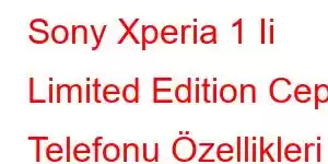 Sony Xperia 1 Ii Limited Edition Cep Telefonu Özellikleri