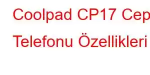 Coolpad CP17 Cep Telefonu Özellikleri