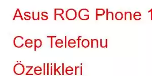 Asus ROG Phone 11 Cep Telefonu Özellikleri