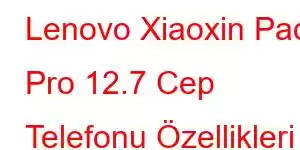 Lenovo Xiaoxin Pad Pro 12.7 Cep Telefonu Özellikleri