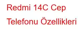 Redmi 14C Cep Telefonu Özellikleri