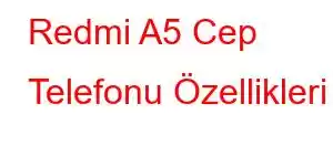 Redmi A5 Cep Telefonu Özellikleri