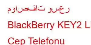 مواصفات وسعر BlackBerry KEY2 LE Cep Telefonu Özellikleri