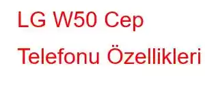 LG W50 Cep Telefonu Özellikleri