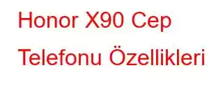 Honor X90 Cep Telefonu Özellikleri