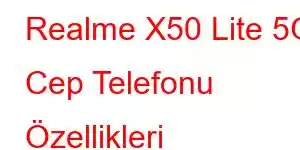 Realme X50 Lite 5G Cep Telefonu Özellikleri