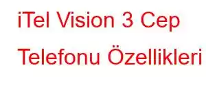 iTel Vision 3 Cep Telefonu Özellikleri