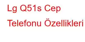 Lg Q51s Cep Telefonu Özellikleri