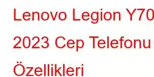 Lenovo Legion Y700 2023 Cep Telefonu Özellikleri