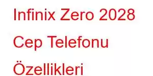 Infinix Zero 2028 Cep Telefonu Özellikleri