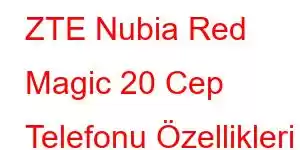 ZTE Nubia Red Magic 20 Cep Telefonu Özellikleri