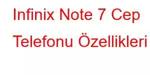 Infinix Note 7 Cep Telefonu Özellikleri