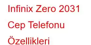 Infinix Zero 2031 Cep Telefonu Özellikleri