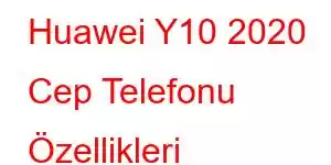 Huawei Y10 2020 Cep Telefonu Özellikleri