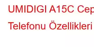 UMIDIGI A15C Cep Telefonu Özellikleri