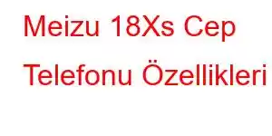 Meizu 18Xs Cep Telefonu Özellikleri