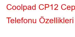 Coolpad CP12 Cep Telefonu Özellikleri