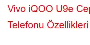 Vivo iQOO U9e Cep Telefonu Özellikleri