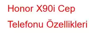 Honor X90i Cep Telefonu Özellikleri