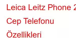 Leica Leitz Phone 2 Cep Telefonu Özellikleri