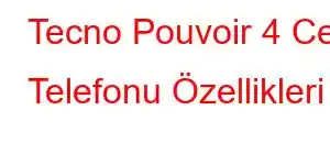 Tecno Pouvoir 4 Cep Telefonu Özellikleri