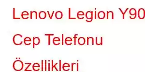 Lenovo Legion Y900 Cep Telefonu Özellikleri