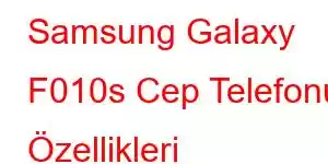 Samsung Galaxy F010s Cep Telefonu Özellikleri