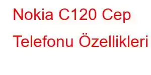 Nokia C120 Cep Telefonu Özellikleri