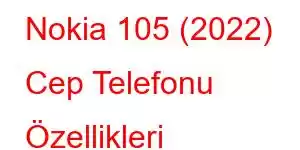 Nokia 105 (2022) Cep Telefonu Özellikleri