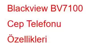 Blackview BV7100 Cep Telefonu Özellikleri