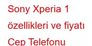 Sony Xperia 1 özellikleri ve fiyatı Cep Telefonu Özellikleri