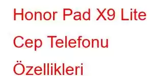 Honor Pad X9 Lite Cep Telefonu Özellikleri