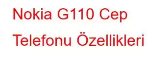 Nokia G110 Cep Telefonu Özellikleri