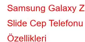 Samsung Galaxy Z Slide Cep Telefonu Özellikleri