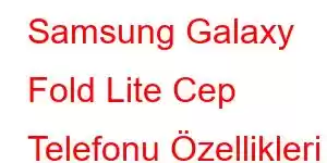 Samsung Galaxy Fold Lite Cep Telefonu Özellikleri