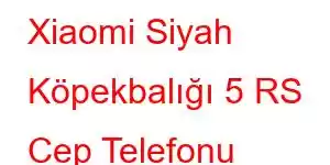 Xiaomi Siyah Köpekbalığı 5 RS Cep Telefonu Özellikleri