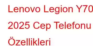 Lenovo Legion Y700 2025 Cep Telefonu Özellikleri