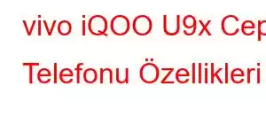 vivo iQOO U9x Cep Telefonu Özellikleri