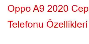 Oppo A9 2020 Cep Telefonu Özellikleri