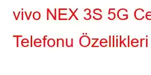 vivo NEX 3S 5G Cep Telefonu Özellikleri