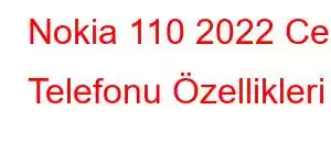 Nokia 110 2022 Cep Telefonu Özellikleri