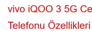 vivo iQOO 3 5G Cep Telefonu Özellikleri