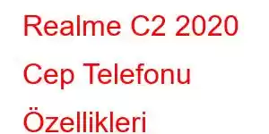 Realme C2 2020 Cep Telefonu Özellikleri