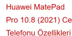 Huawei MatePad Pro 10.8 (2021) Cep Telefonu Özellikleri