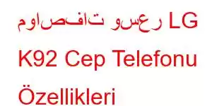 مواصفات وسعر LG K92 Cep Telefonu Özellikleri