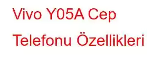 Vivo Y05A Cep Telefonu Özellikleri